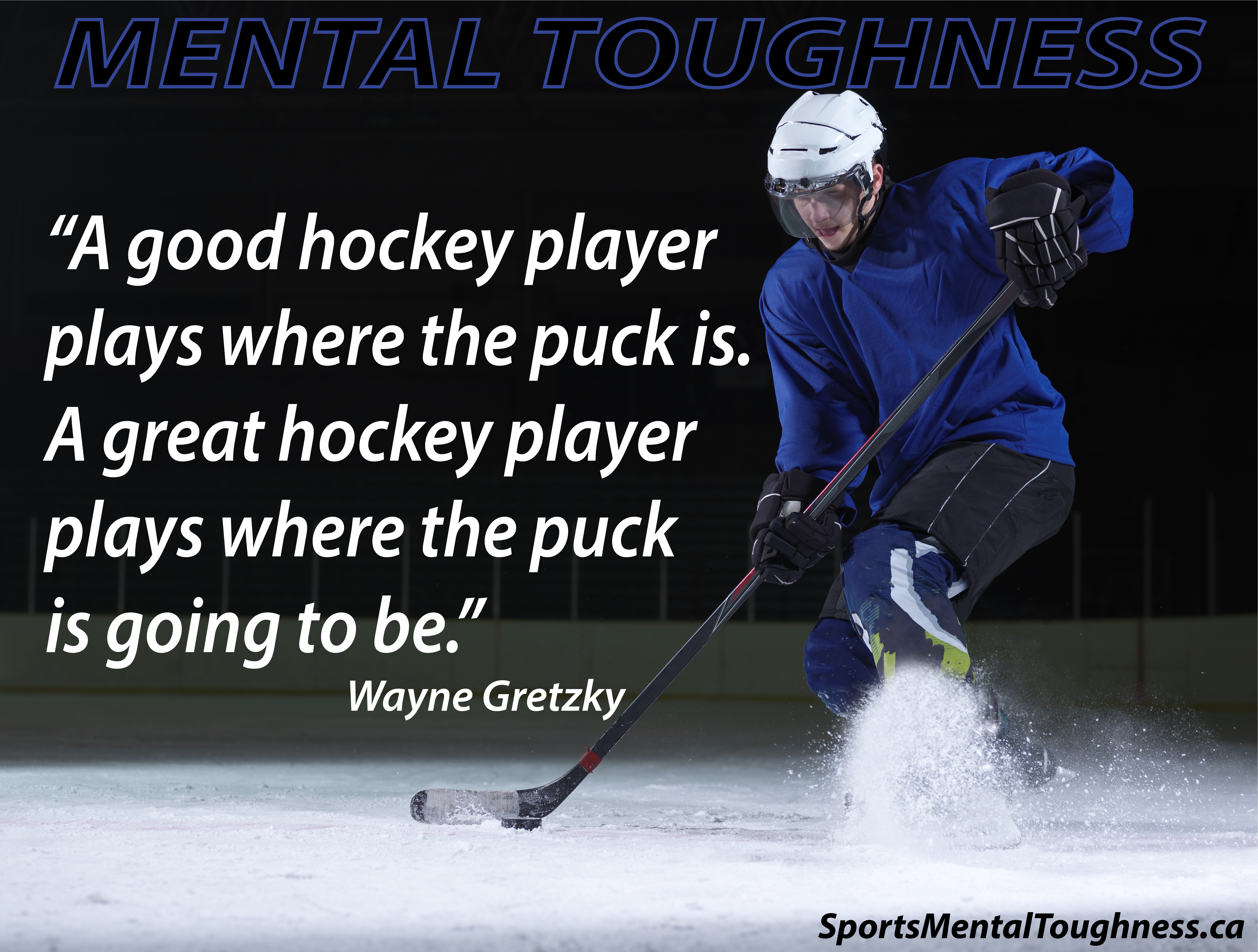 A good hockey player plays where the puck is. A great hockey player plays where the puck is going to be.